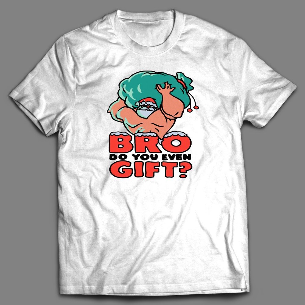 BRO DO YOU EVEN GIFT CHRISTMAS GYM BODYBUILDING SHIRT